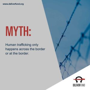 Myth: Human trafficking only happens across or at the border