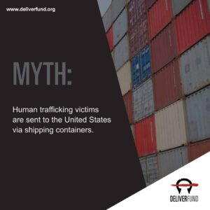 Myth: Trafficking victims are transported via shipping containers