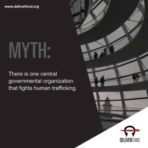 Myth: There is one central government organization to fight human trafficking