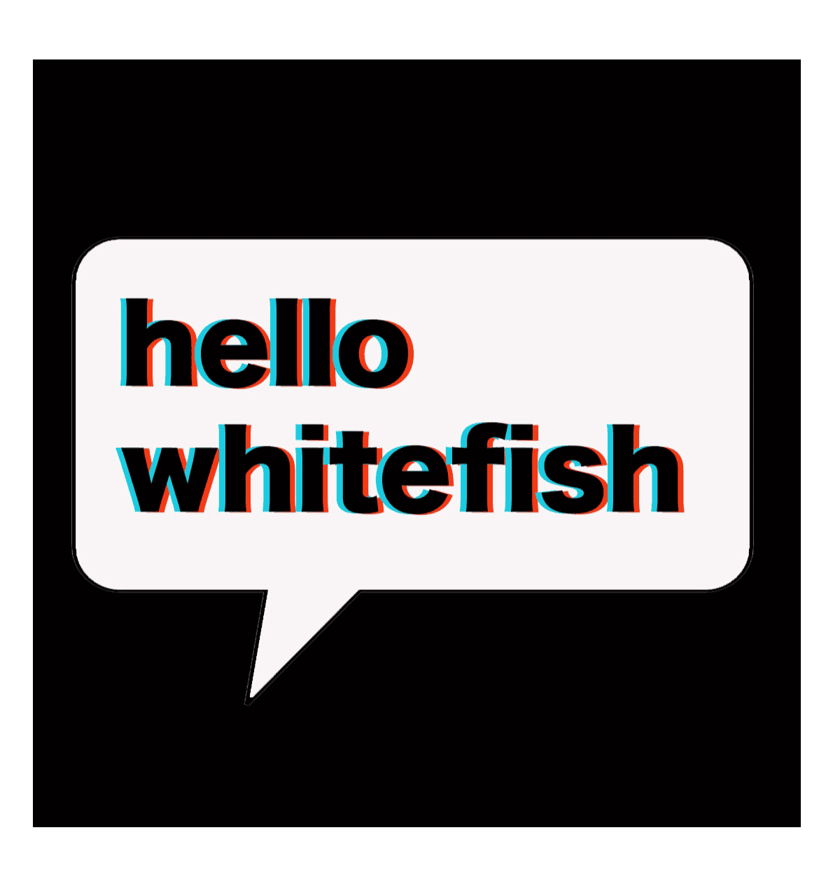 Hello Whitefish